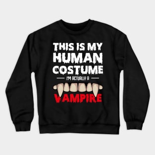 This Is My Human Costume I'm Actually A Vampire Crewneck Sweatshirt